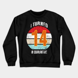 14th birthday in quarantine Crewneck Sweatshirt